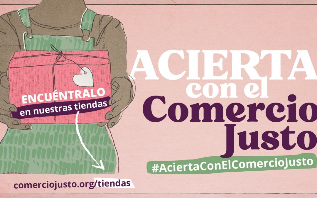 Estas Navidades consume de forma consciente y ¡acierta con el Comercio Justo!