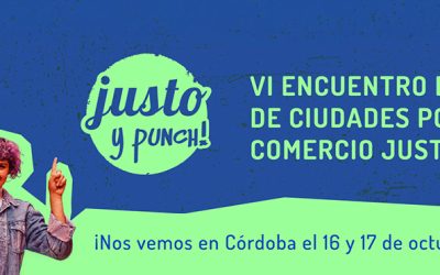 VI Encuentro Estatal de Ciudades por el Comercio Justo. Justo y Punch!