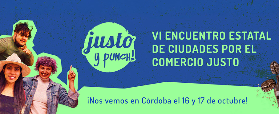 VI Encuentro Estatal de Ciudades por el Comercio Justo. Justo y Punch!